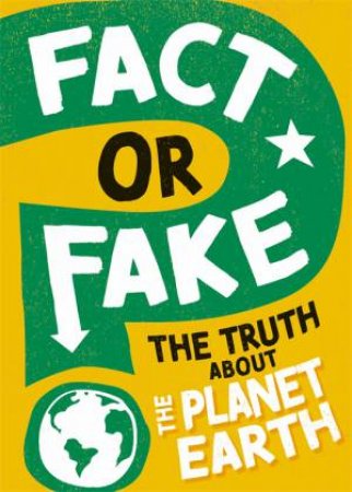 Fact or Fake?: The Truth About Planet Earth by Sonya Newland