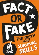 Fact or Fake The Truth About Survival Skills