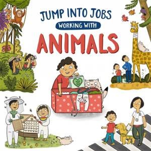 Jump Into Jobs: Working With Animals by Kay Barnham & Jennifer Naalchigar