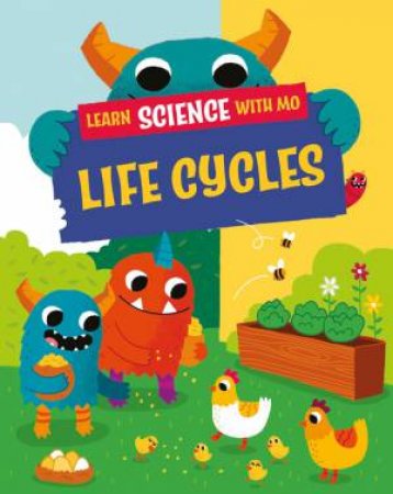 Learn Science with Mo: Life Cycles by Paul Mason & Michael Buxton