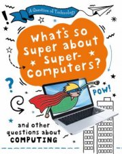 Question of Technology Whats So Super about Supercomputers