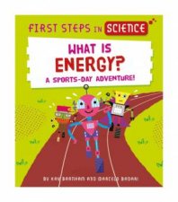 First Steps in Science What is Energy
