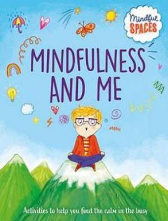 Mindful Spaces: Mindfulness And Me by Rhianna Watts & Katie Woolley & Sarah Jennings