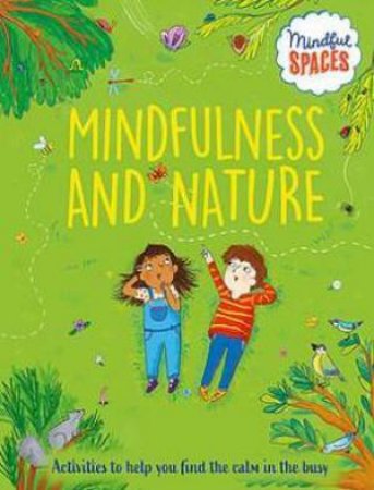 Mindful Spaces: Mindfulness And Nature by Katie Woolley & Rhianna Watts & Sarah Jennings