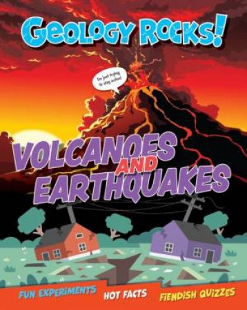 Geology Rocks!: Earthquakes and Volcanoes by Claudia Martin