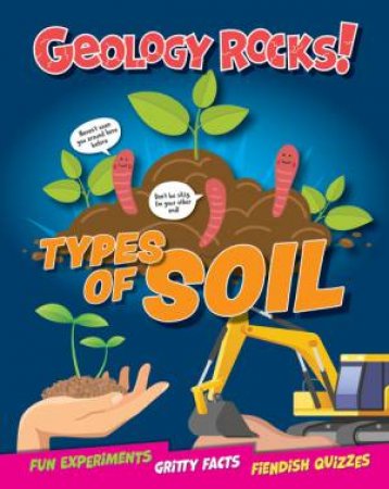 Geology Rocks!: Types of Soil by Izzi Howell