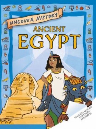 Uncover History: Ancient Egypt by Rachel Minay