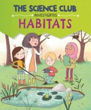The Science Club Investigates Habitats