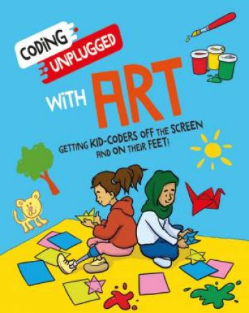 Coding Unplugged: With Art by Kaitlyn Siu & Dave Smith