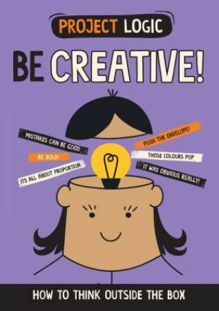 Project Logic: Be Creative! by Izzi Howell