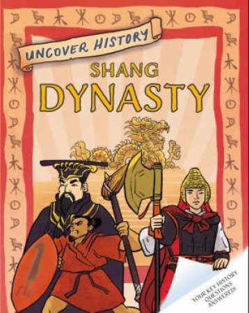 Uncover History: Shang Dynasty by Geoff Barker