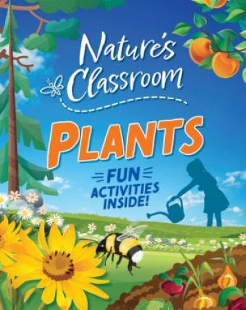 Nature's Classroom: Plants by Claudia Martin