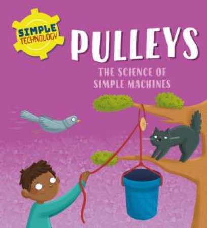 Simple Technology: Pulleys by Liz Lennon & Ellie O'Shea