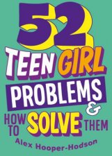 Problem Solved 52 Teen Girl Problems  How To Solve Them