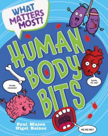 What Matters Most?: Human Body Bits by Paul Mason & Nigel Baines