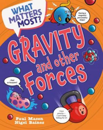 What Matters Most?: Gravity and Other Forces by Paul Mason & Nigel Baines