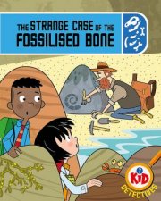 Kid Detectives The Strange Case of the Fossilised Bone