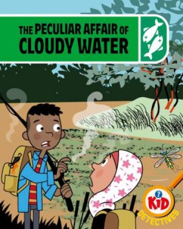 Kid Detectives: The Peculiar Affair of Cloudy Water by Adam Bushnell & John Haslam