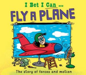I Bet I Can: Fly a Plane by Tom Jackson & Pipi Sposito
