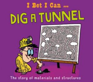 I Bet I Can: Dig a Tunnel by Tom Jackson & Pipi Sposito