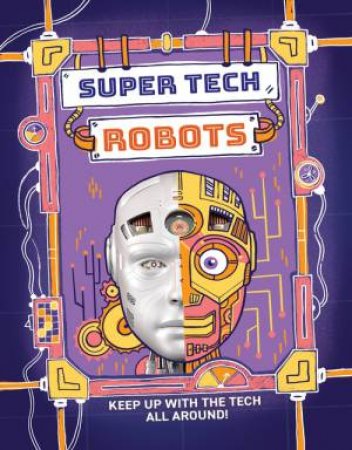 Super Tech: Robots by Clive Gifford & Chelen A cija