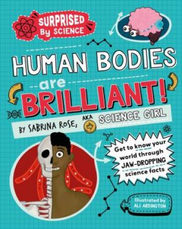 Surprised by Science: Human Bodies are Brilliant! by Sabrina Rose Science Girl & Pipi Sposito