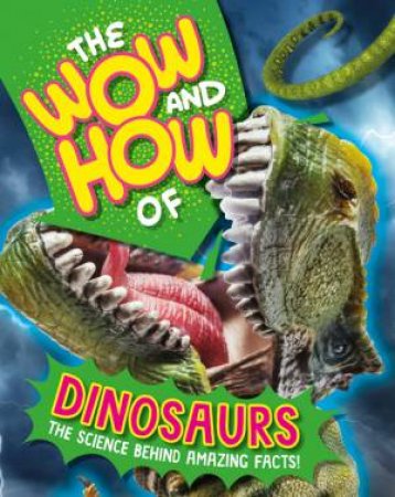 The Wow and How of Dinosaurs by Susie Williams