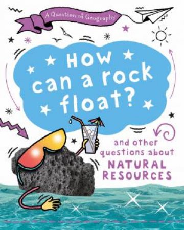 A Question of Geography: How Can a Rock Float? by Clive Gifford