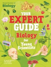 Your Expert Guide Biology for Young Scientists