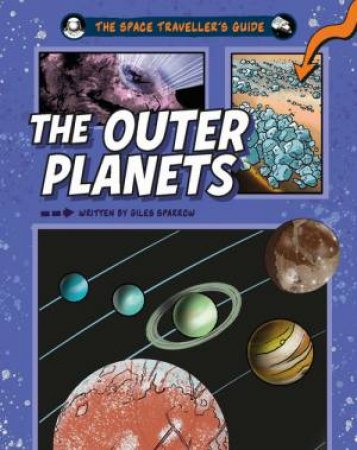 The Space Traveller's Guide: The Outer Planets by Giles Sparrow