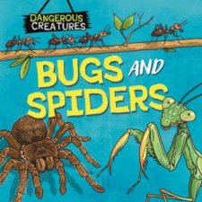 Dangerous Creatures Bugs and Spiders