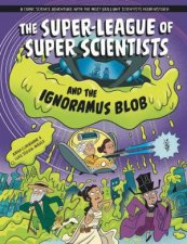 The SuperLeague of Super Scientists and the Ignoramus Blob