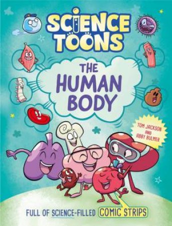 Science Toons: The Human Body by Tom Jackson & Abby Bulmer