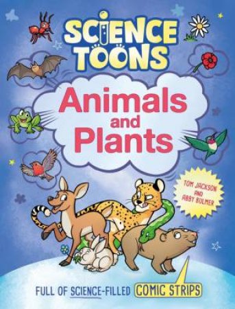 Science Toons: Animals and Plants by Tom Jackson & Abby Bulmer