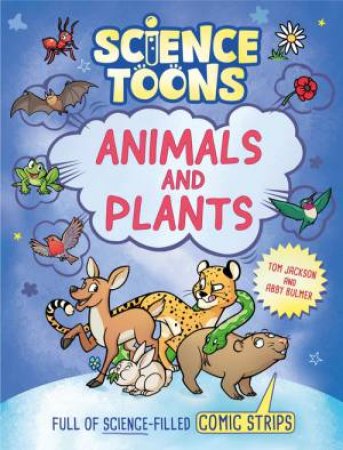 Science Toons: Animals and Plants by Tom Jackson & Abby Bulmer