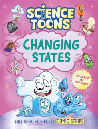 Science Toons: Changing States by Tom Jackson & Abby Bulmer