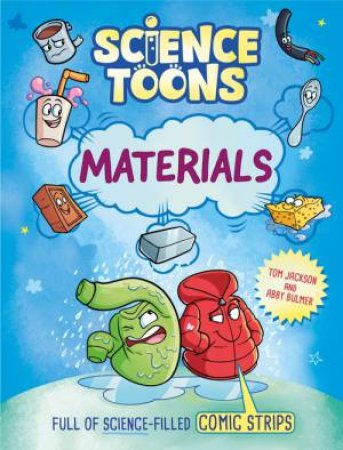 Science Toons: Materials by Tom Jackson & Abby Bulmer