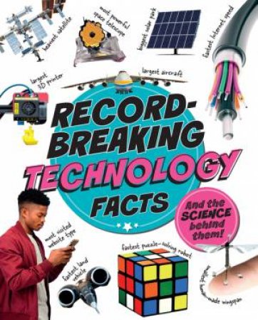 Record-Breaking: Technology Facts by Izzi Howell