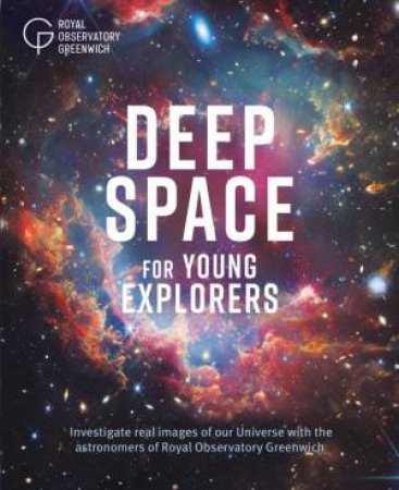 Deep Space for Young Explorers by Royal Observatory Greenwich