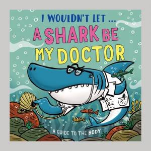I Wouldn t Let a Shark Be My Doctor by Paul Mason & Pipi Sposito