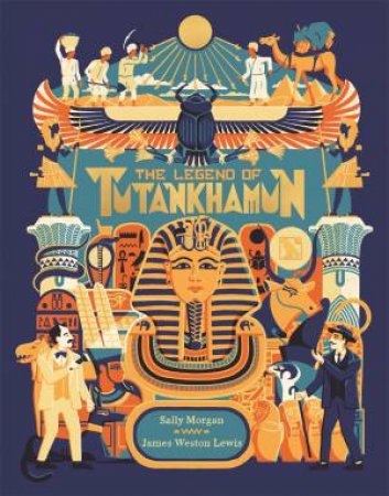 The Legend Of Tutankhamun by Sally Jane Morgan & James Weston Lewis