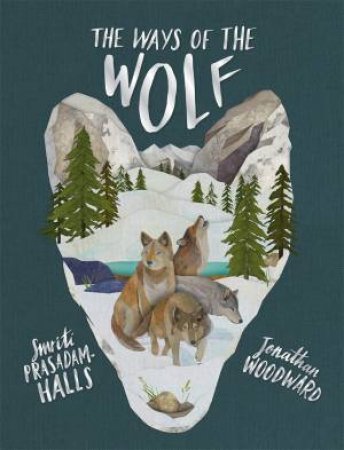 The Ways Of The Wolf by Smriti Prasadam-Halls & Jonathan Woodward