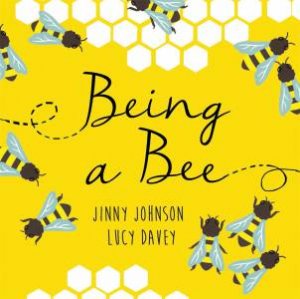 Being A Bee by Jinny Johnson & Lucy Davey