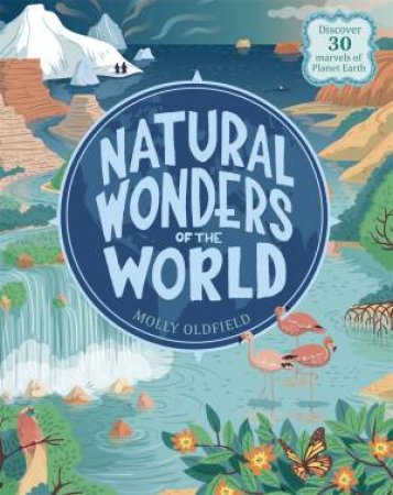Natural Wonders Of The World by Molly Oldfield & Federica Bordoni