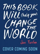 This Book Will Help You Change The World