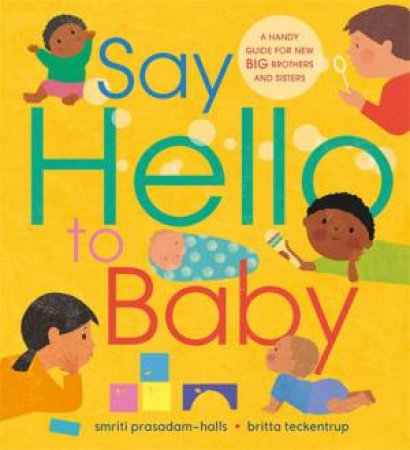 Say Hello To Baby by Smriti Prasadam-Halls & Britta Teckentrup