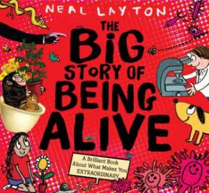 The Big Story Of Being Alive by Neal Layton