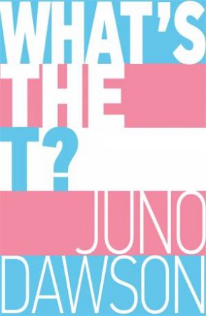 What's The T? by Juno Dawson 