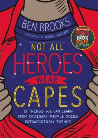 Not All Heroes Wear Capes by Ben Brooks