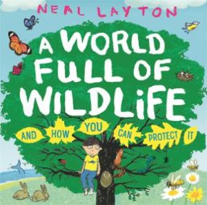 A World Full of Wildlife by Neal Layton
